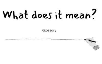 Glossary : What does it mean?